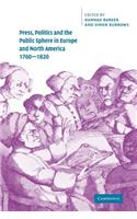 Press, Politics and the Public Sphere in Europe and North America, 1760-1820