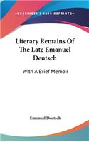 Literary Remains Of The Late Emanuel Deutsch