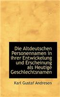 Die Altdeutschen Personennamen in Ihrer Entwickelung Und Erscheinung ALS Heutige Geschlechtsnamen