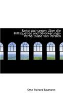Untersuchungen Aber Die Hilfsquellen Und Bevaplkerungs-Verhacltnisse Von Persien