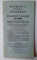 Raphael's Astronomical Ephemeris: With Tables of Houses for London, Liverpool and New York
