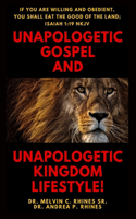 Unapologetic Gospel and Unapologetic Kingdom Lifestyle!