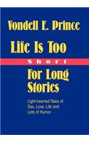 Life Is Too Short For Long Stories