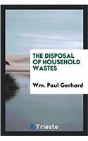 THE DISPOSAL OF HOUSEHOLD WASTES