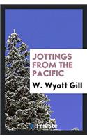 JOTTINGS FROM THE PACIFIC