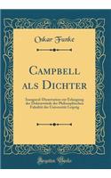 Campbell als Dichter: Inaugural-Dissertation zur Erlangung der Doktorwürde der Philosophischen Fakultät der Universität Leipzig (Classic Reprint)