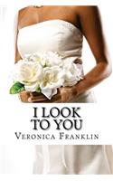 I Look to You
