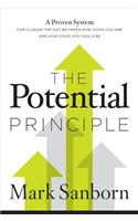 The Potential Principle: A Proven System for Closing the Gap Between How Good You Are and How Good You Could Be