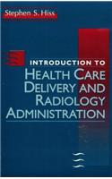 Introduction to Health Care Delivery and Radiology Administration