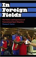 In Foreign Fields: The Politics and Experiences of Transnational Sport Migration