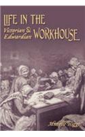 Life in the Victorian and Edwardian Workhouse