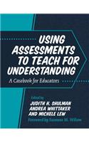 Using Assessments to Teach for Understanding