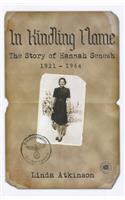 In Kindling Flame: The Story of Hannah Senesh, 1921-1944, Second Edition