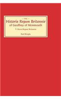 Historia Regum Britannie of Geoffrey of Monmouth V