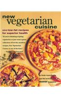 New Vegetarian Cuisine: 250 Low-Fat Recipes for Superior Health: A Cookbook