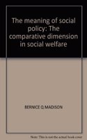 The Meaning of Social Policy: The Comparative Dimension in Social Welfare