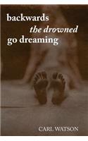 Backwards the Drowned Go Dreaming