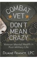 Combat Vet Don't Mean Crazy