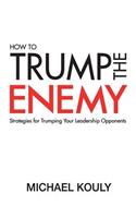 How to Trump the Enemy