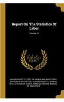 Report On The Statistics Of Labor; Volume 33