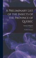 A Preliminary List of the Insects of the Province of Quebec [microform]