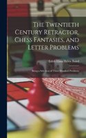Twentieth Century Retractor, Chess Fantasies, and Letter Problems