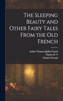 Sleeping Beauty and Other Fairy Tales From the old French