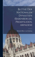 Blüthe der Nationalen Dynastien (Babenberger, Premysliden, Arpaden)