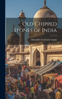 Old Chipped Stones of India