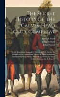 Secret History of the Calves-Head Club, Compleat