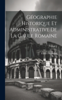 Géographie Historique Et Administrative De La Gaule Romaine; Volume 3