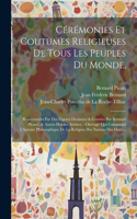 Cérémonies Et Coutumes Religieuses De Tous Les Peuples Du Monde,