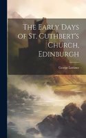 Early Days of St. Cuthbert's Church, Edinburgh