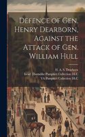 Defence of Gen. Henry Dearborn, Against the Attack of Gen. William Hull