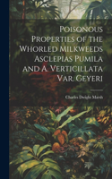 Poisonous Properties of the Whorled Milkweeds Asclepias Pumila and A. Verticillata var. Geyeri