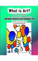 What is Art? Learn Art Styles The Easy Coloring Book Way BIOFORMS CIRCULAR LINES BEGINNING LEVEL I Draw You Color Series by Artist Grace Divine