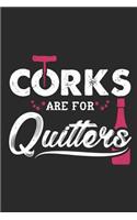 Corks Are For Quitters: Korken Sind Für Aufgeber! Wein Notizbuch / Tagebuch / Heft mit Linierten Seiten. Notizheft mit Linien, Journal, Planer für Termine oder To-Do-Liste.