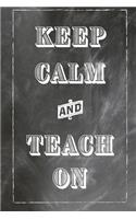 Keep Calm And Teach On
