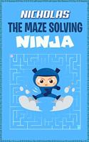 Nicholas the Maze Solving Ninja: Fun Mazes for Kids Games Activity Workbook