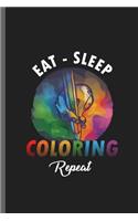 Eat-Sleep Coloring Repeat: Coloring hobby Sayings Quotes Lifestyle Routine everyday Athlete Varsity Gift (6x9) Dot Grid notebook Journal to write in