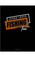 Jesus Loves Fishing Too: 8 Column Ledger