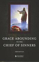 Grace Abounding to the Chief of Sinners (Illustrated)