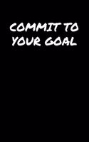 Commit To Your Goal