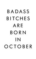 Badass Bitches Are Born In October: Journal, Funny Birthday present, Gag Gift for Your Best Friend, Funny Gag Gift, Best Gag Gift, Lined Pages Notebook, 6x9, 110 Pages, White Paper, (B