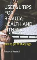 Useful Tips for Beauty, Health and Fitness.