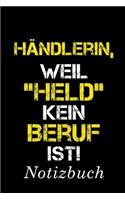 Händlerin Weil Held Kein Beruf Ist Notizbuch