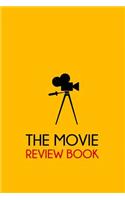 The Movie Review Book: Journal for Movie Buffs, Movie Review Notebook for Film Critic, Film Lovers, Film Students, Great Gift 6x9 120 Pages