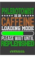 Phlebotomist Is in Caffeine Loading Mode Please Wait Until Replenished Journal