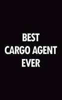 Best Cargo Agent Ever: Blank Lined Novelty Office Humor Themed Notebook to Write In: With a Practical and Versatile Wide Rule Interior