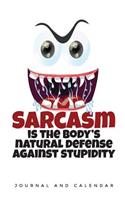 Sarcasm Is the Body's Natural Defense Against Stupidity: Blank Lined Journal with Calendar for